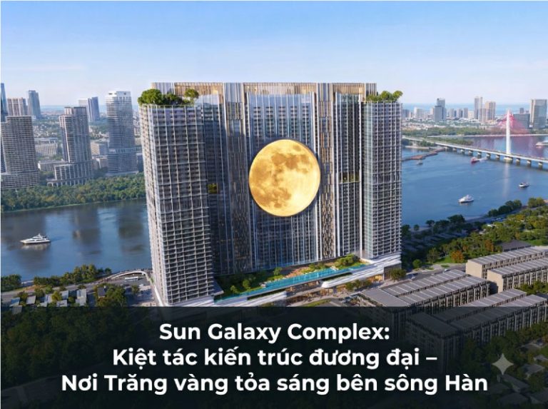Sun Galaxy Complex: Tuyệt Tác Kiến Trúc Đương Đại – Nơi Vầng Trăng Soi Bóng Sông Hàn